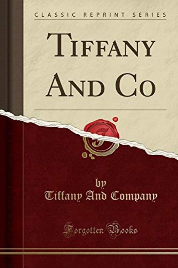 Cover Art for 9781391285825, Tiffany And Co (Classic Reprint) by Tiffany And Company