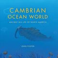 Cover Art for 9780253011824, Cambrian Ocean World: Ancient Sea Life of North America (Life of the Past) by John Foster