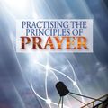 Cover Art for 9781909886636, Practising the Principles of Prayer by David Pawson