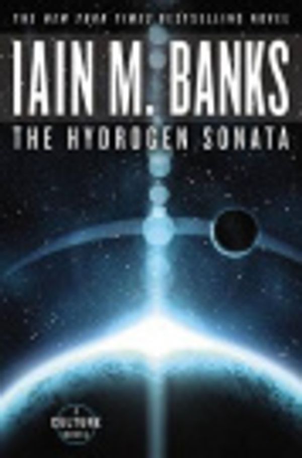 Cover Art for 9780316216982, The Hydrogen Sonata by Iain M. Banks
