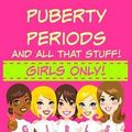 Cover Art for 9781522786887, Puberty, Periods and all that stuff! GIRLS ONLY!: How Will I Change?: Volume 2 by Katrina Kahler, Kaz Campbell