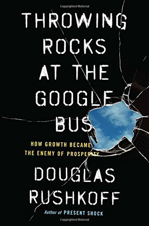 Cover Art for 9781617230172, Throwing Rocks at the Google Bus by Douglas Rushkoff