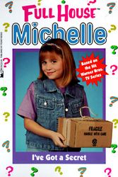 Cover Art for 9780671003661, I've Got a Secret (Full House Michelle) by Cathy West