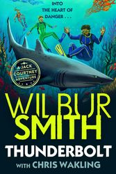 Cover Art for 9781848128552, Thunderbolt: A Jack Courtney Adventure by Wilbur Smith