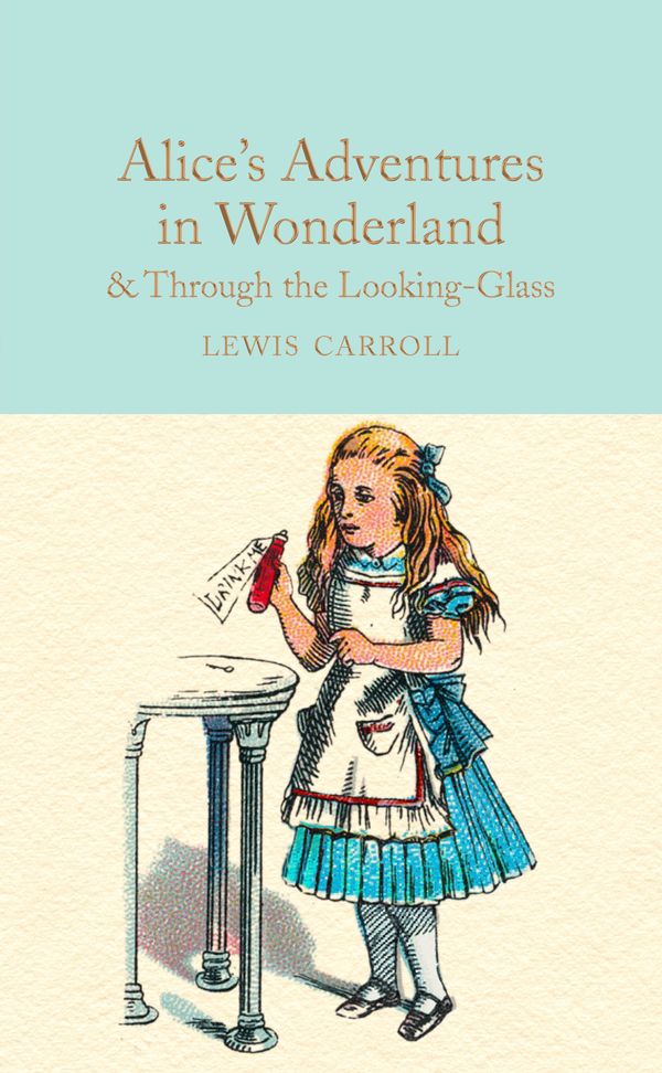 Cover Art for 9781909621572, Alice in Wonderland and Through the Looking-Glass (Macmillan Collector's Library) by Sir John Tenniel