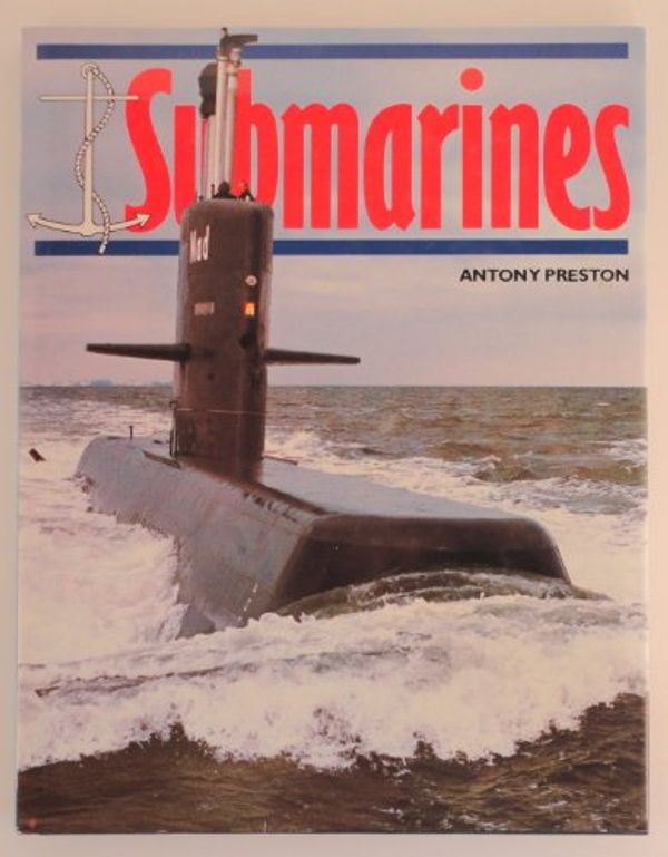 Cover Art for 9780861240661, Submarines by Anthony Preston
