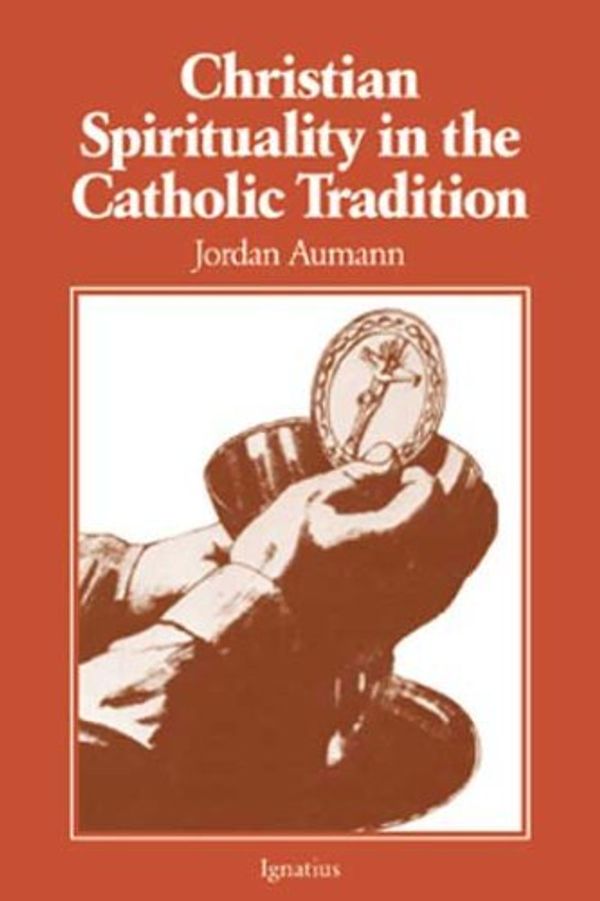 Cover Art for 9780898700688, Christian Spirituality in the Catholic Tradition by Jordan Aumann