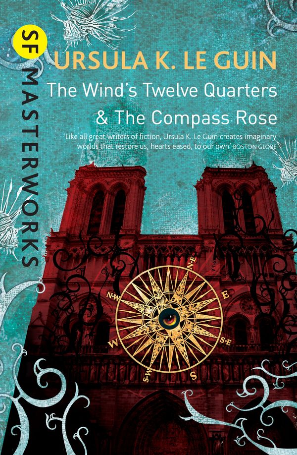 Cover Art for 9781473205765, The Wind's Twelve Quarters and The Compass Rose by Ursula K. Le Guin