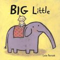 Cover Art for 9780744593365, Big Little by Leslie Patricelli
