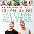 Cover Art for 9780733633843, Clean Living: Eat Clean All Year by Luke Hines
